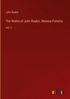 The Works of John Ruskin. Munera Pulveris