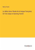 Le début dans l'étude de la langue française; Or First steps in learning French
