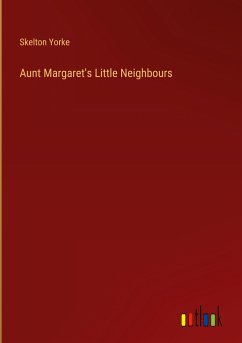 Aunt Margaret's Little Neighbours - Yorke, Skelton