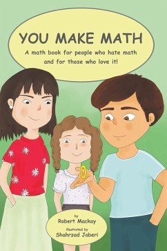 You Make Math - a math book for people who hate math, and for those who love it! - Mackay, Robert