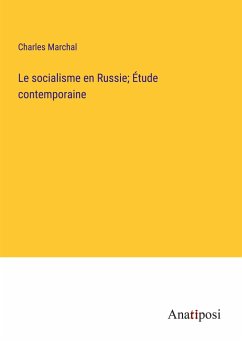 Le socialisme en Russie; Étude contemporaine - Marchal, Charles