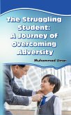 The Struggling Student: A Journey of Overcoming Adversity (eBook, ePUB)