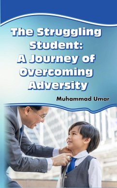 The Struggling Student: A Journey of Overcoming Adversity (eBook, ePUB) - Umar, Muhammad