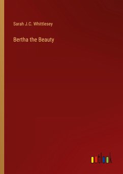 Bertha the Beauty - Whittlesey, Sarah J. C.