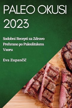 Cover Paleo Okusi 2023: Sodobni Recepti za Zdravo Prehrano po Paleolitskem Vzoru