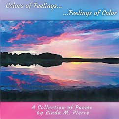 Colors of Feelings...Feelings of Color - Pierre, Linda M.