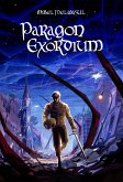 Paragon Exordium (The Galvorn Saga, #1) (eBook, ePUB) Paragon Exordium (The Galvorn Saga, #1) (eBook, ePUB)