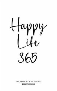Happy Life 365 (eBook, ePUB) - Weekers, Kelly; Oostindier, A.
