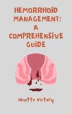 Hemorrhoid Management: A Comprehensive Guide (eBook, ePUB)