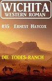 Die Todes-Ranch: Wichita Western Roman 35 (eBook, ePUB)