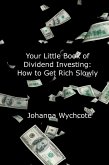 Your Little Book of Dividend Investing: How To Get Rich Slowly (eBook, ePUB)