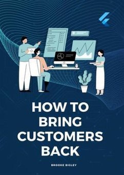 How To Bring Customers Back (eBook, ePUB) - Bigley, Brooke