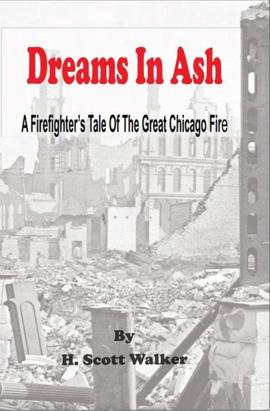 Dreams In Ash - A Firefighters Tale of the Great Chicago Fire (eBook, ePUB) Dreams In Ash - A Firefighters Tale of the Great Chicago Fire (eBook, ePUB)