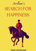 Arslan's Search for Happiness (eBook, ePUB) Arslan's Search for Happiness (eBook, ePUB)