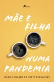 Mãe e filha numa pandemia (eBook, ePUB)