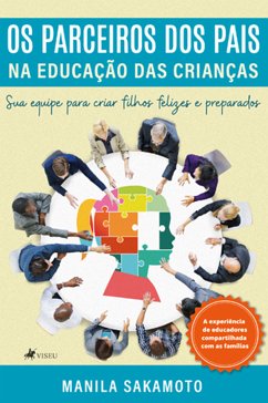 Os Parceiros dos Pais na Educação das Crianças (eBook, ePUB) - Sakamoto, Manila