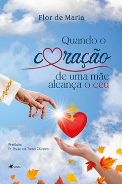 Quando o corac¸a~o de uma ma~e alcanc¸a o ce´u (eBook, ePUB) - Maria, Flor de