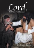 Lord, I Forgive Myself (eBook, ePUB) Lord, I Forgive Myself (eBook, ePUB)