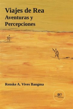 Viajes de Rea. Aventuras y Percepciones (eBook, ePUB) - Vives Bangma, A. Renske