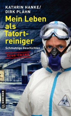 Mein Leben als Tatortreiniger (eBook, PDF) - Hanke, Kathrin; Plähn, Dirk
