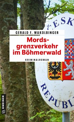 Mordsgrenzverkehr im Böhmerwald (eBook, ePUB) - Wakolbinger, Gerald F.