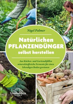 Natürlichen Pflanzendünger selbst herstellen (eBook, ePUB) - Palmer, Nigel
