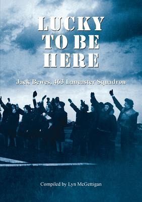 Lucky to be Here, Jack Bewes, 463 Lancaster Squadron (eBook, ePUB) Lucky to be Here, Jack Bewes, 463 Lancaster Squadron (eBook, ePUB)