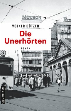 Die Unerhörten (eBook, ePUB) - Dützer, Volker