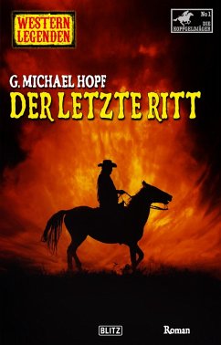 Western Legenden 63: Der letzte Ritt (eBook, ePUB) - Hopf, G. Michael