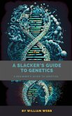 A Slacker's Guide to Genetics: A Beginner's Guide to Genetics (eBook, ePUB)