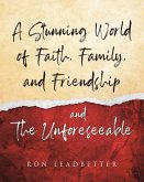 A Stunning World of Faith, Family, and Friendship- and The Unforeseeable (eBook, ePUB)