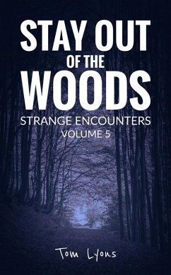 Stay Out of the Woods: Strange Encounters, Volume 5 (eBook, ePUB) - Lyons, Tom