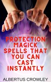 Protection Magick Spells That You Can Cast Instantly (eBook, ePUB)