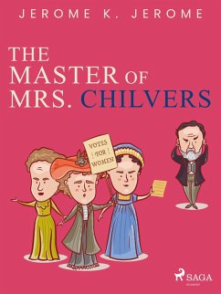The Master of Mrs. Chilvers (eBook, ePUB) - Jerome, Jerome K.