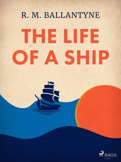 The Life of a Ship (eBook, ePUB) - Ballantyne, R. M.