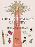 The Observations of Henry by Jerome K. Jerome (eBook, ePUB) The Observations of Henry by Jerome K. Jerome (eBook, ePUB)
