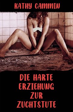 Die harte Erziehung zur Zuchtstute (eBook, ePUB) - Cammin, Kathy