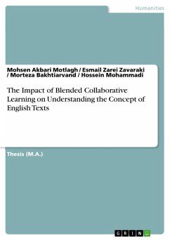 The Impact of Blended Collaborative Learning on Understanding the Concept of English Texts (eBook, PDF) - Motlagh, Mohsen Akbari; Zavaraki, Esmail Zarei; Bakhtiarvand, Morteza; Mohammadi, Hossein