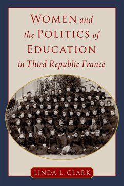 Women and the Politics of Education in Third Republic France (eBook, PDF) - Clark, Linda L.