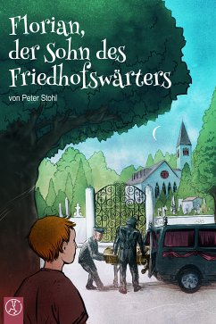 Florian, der Sohn des Friedhofswärters (eBook, ePUB) - Stohl, Peter; Stohl, Peter; Bashirov, Boris; Krank, Christian