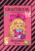 CRAFTBOOK - PRINZESSIN - KUTSCHE - EINHORN - PFERDE - SCHLOSS - FEEN - NIXEN - ELFEN - RÄTSEL - MALEN - BASTELN (eBook, ePUB)