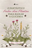 O fantástico poder das plantas para baixar a glicemia (eBook, ePUB)