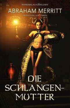 Die Schlangenmutter - Ein Fantasy-Roman (eBook, ePUB) - Merritt, Abraham