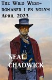 Tre Wild West-romaner i en volym April 2023 (eBook, ePUB)