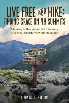Cover Live Free and Hike: Finding Grace on 48 Summits - A Journey of Healing and Self-Discovery Atop New Hampshire's White Mountains (eBook, ePUB)