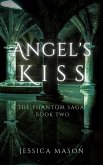 Angel's Kiss (The Phantom Saga) (eBook, ePUB) Angel's Kiss (The Phantom Saga) (eBook, ePUB)