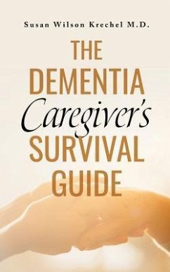 The Dementia Caregiver's Survival Guide (eBook, ePUB) - Krechel M. D., Susan Wilson