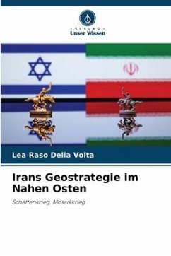 Irans Geostrategie im Nahen Osten - Raso Della Volta, Lea