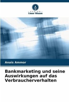 Bankmarketing und seine Auswirkungen auf das Verbraucherverhalten - Ammor, Anaïs