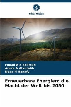 Erneuerbare Energien: die Macht der Welt bis 2050 - Soliman, Fouad A S;Abo-talib, Amira A;Hanafy, Doaa H
